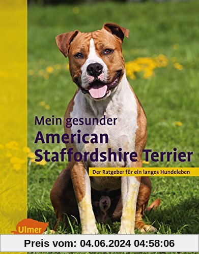 Mein gesunder American Staffordshire Terrier: Der Ratgeber für ein langes Hundeleben